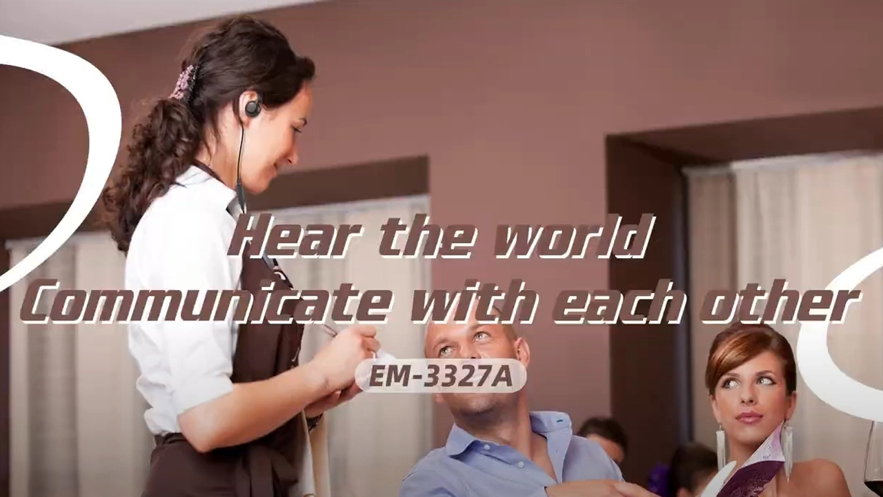 Hear the World ,Communicate with Each Other | EM 3327A